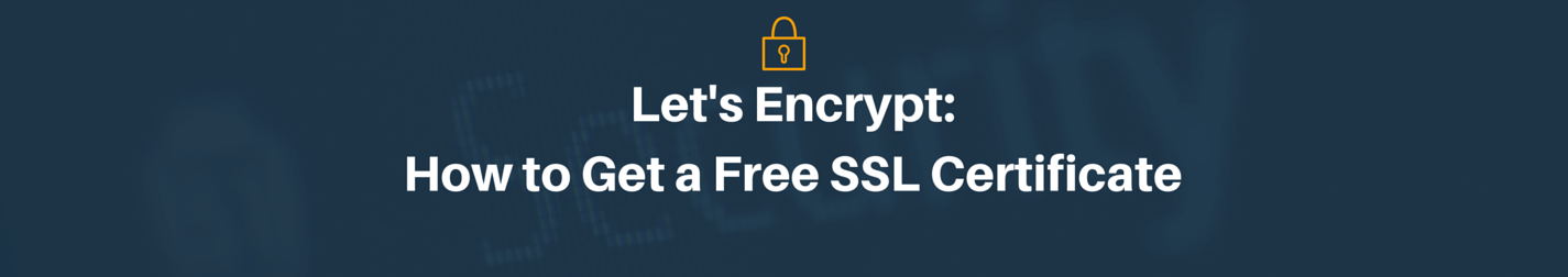 Let’s Encrypt: How to Get a Free SSL Certificate