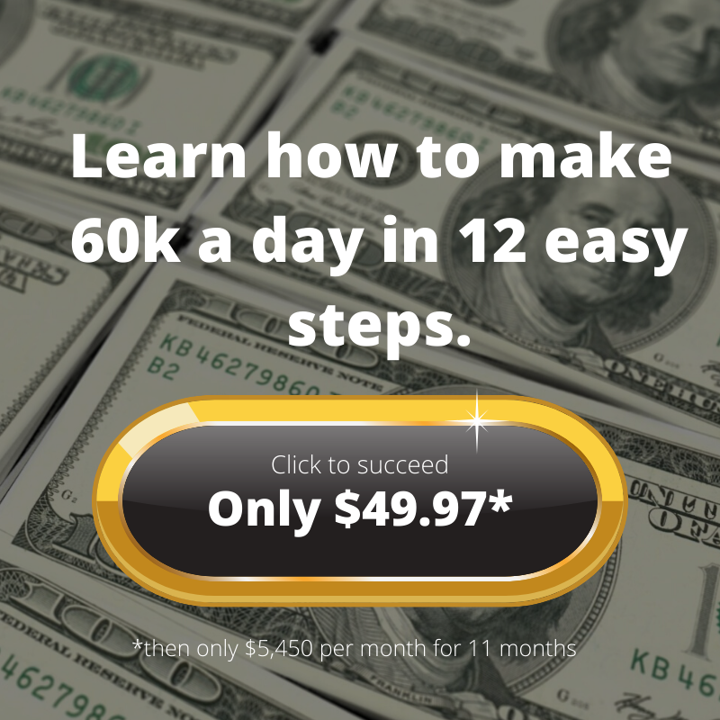 Image depicts Dollars with an ovelay with the words: Learn how to make 
60k a day in 12 easy steps.