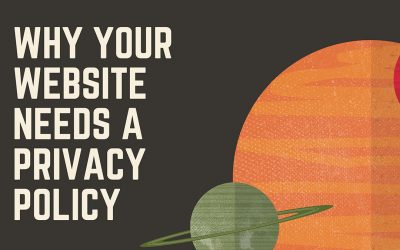 Why your website needs a Privacy Policy